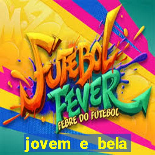 jovem e bela dublado download